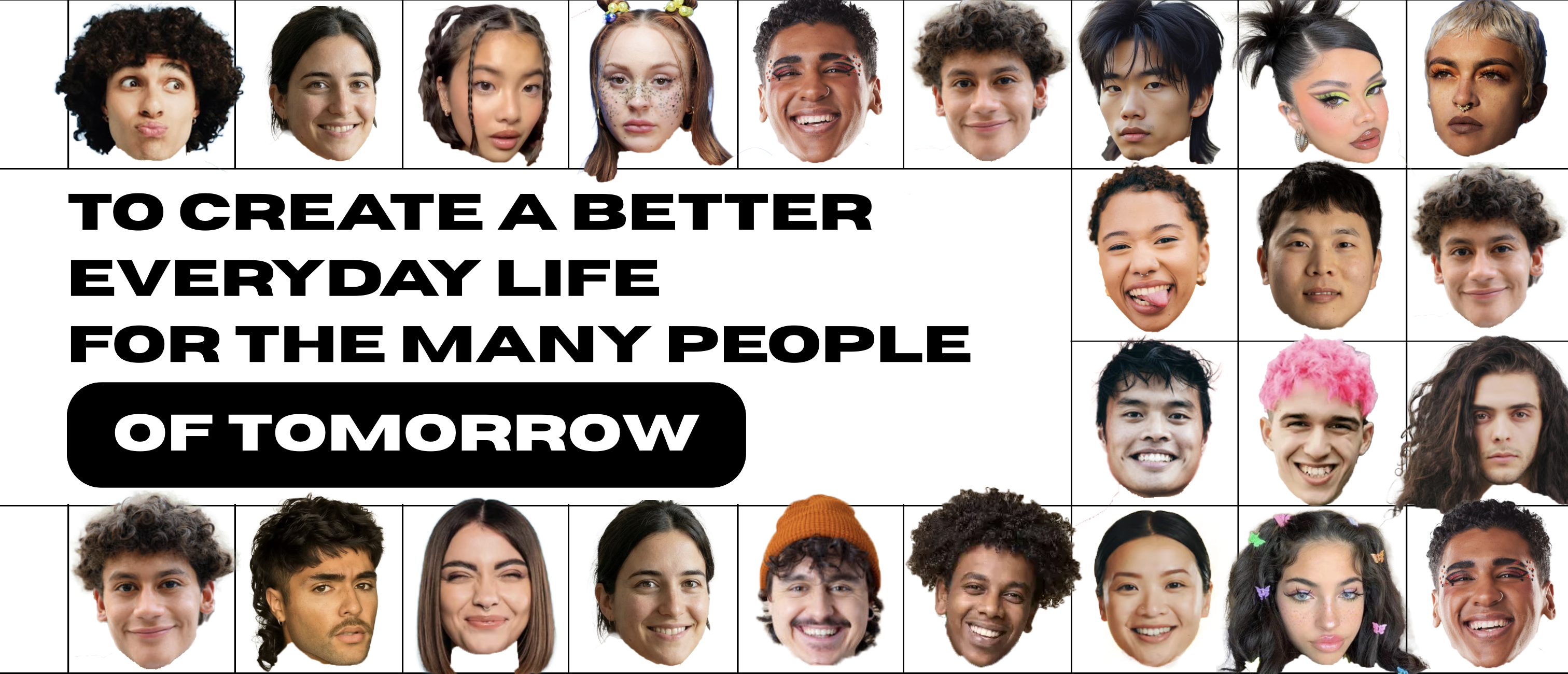 To create a better everyday life for the many people of tomorrow